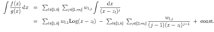 $ \mbox{$\displaystyle
\begin{array}{rcl}
\displaystyle\int {\displaystyle\frac...
...tyle\frac{w_{l,j}}{(j-1)(x - z_l)^{j-1}}}
\;+\; {\mbox{const.}}
\end{array}$}$