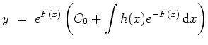 $ \mbox{$\displaystyle
y \;=\; e^{F(x)}\left(C_0 +\displaystyle\int h(x)e^{-F(x)}\,{\mbox{d}}x \right)
$}$