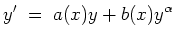 $ \mbox{$\displaystyle
y' \;=\; a(x)y + b(x)y^\alpha
$}$