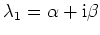 $ \mbox{$\lambda_1 = \alpha + \mathrm{i}\beta$}$