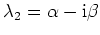 $ \mbox{$\lambda_2 = \alpha - \mathrm{i}\beta$}$