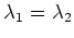 $ \mbox{$\lambda_1 = \lambda_2$}$