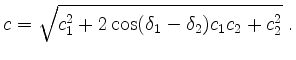 $\displaystyle c=\sqrt{c_1^2+2\cos (\delta_1-\delta_2)c_1 c_2+ c_2^2} \;.$