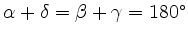 $ \alpha+\delta=\beta+\gamma=180^\circ$