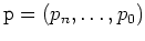 $ {\tt p}=(p_n,\ldots,p_0)$