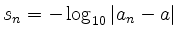 $\displaystyle s_n =-\log_{10}\left\vert a_n-a \right\vert$