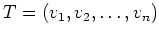 $ T = (v_1, v_2,\dots, v_n)$