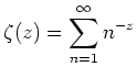 $\displaystyle \zeta (z) = \sum^\infty_{n=1}{n^{-z}}
$