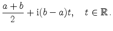 $\displaystyle \frac{a+b}{2} + \mathrm{i}(b-a)t,\quad
t\in\mathbb{R}
\,.
$