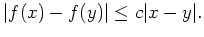 $\displaystyle \vert f(x)-f(y)\vert \le c \vert x-y\vert
.
$