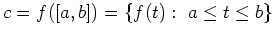 $\displaystyle c = f([a,b]) = \{f(t):\ a\le t\le b\}
$