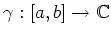 $ \mbox{$\gamma:[a,b]\to\mathbb{C}$}$