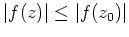 $ \mbox{$\vert f(z)\vert\leq \vert f(z_0)\vert$}$