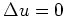 $ \mbox{$\Delta u = 0$}$