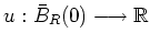 $ \mbox{$u: \bar{B}_R(0)\longrightarrow \mathbb{R}$}$