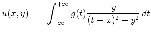 $ \mbox{$\displaystyle
u(x,y) \; =\; \int_{-\infty}^{+\infty} g(t)\frac{y}{(t - x)^2 + y^2}\, dt
$}$