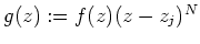 $ \mbox{$g(z) := f(z)(z - z_j)^N$}$