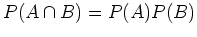 $ \mbox{$P(A\cap B) = P(A)P(B)$}$