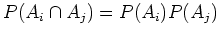 $ \mbox{$P(A_i\cap A_j) = P(A_i)P(A_j)$}$