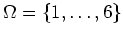 $ \mbox{$\Omega = \{1, \dots, 6\}$}$