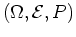 $ \mbox{$(\Omega,{\cal{E}},P)$}$