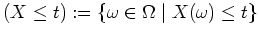 $ \mbox{$(X \leq t) := \{\omega\in\Omega\; \vert\; X(\omega) \leq t\}$}$