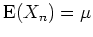 $ \mbox{${\operatorname{E}}(X_n) = \mu$}$