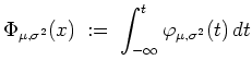 $ \mbox{$\displaystyle
\Phi_{\mu,\sigma^2}(x) \; :=\; \int_{-\infty}^t \varphi _{\mu,\sigma^2}(t)\, dt
$}$