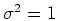 $ \mbox{$\sigma^2 = 1$}$