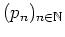 $ \mbox{$(p_n)_{n\in\mathbb{N}}$}$