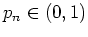 $ \mbox{$p_n\in (0,1)$}$