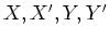 $ \mbox{$X, X', Y, Y'$}$