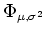 $ \mbox{$\Phi_{\mu,\sigma^2}$}$