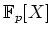 $ \mbox{$\mathbb{F}_p[X]$}$