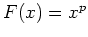 $ \mbox{$F(x) = x^p$}$