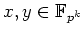 $ \mbox{$x,y\in\mathbb{F}_{p^k}$}$