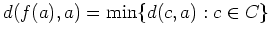 $ \mbox{$\displaystyle
d(f(a),a) = \min\{d(c,a):c\in C\}
$}$