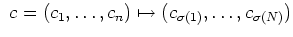 $ \mbox{$\ c = (c_1,\dots,c_n) \mapsto (c_{\sigma(1)},
\dots,c_{\sigma(N)})$}$