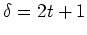 $ \mbox{$\delta = 2t+1$}$