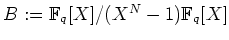 $ \mbox{$B:=\mathbb{F}_q[X]/(X^N-1)\mathbb{F}_q[X]$}$