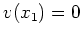 $ \mbox{$v(x_1) = 0$}$