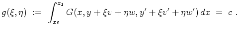 $ \mbox{$\displaystyle
g(\xi,\eta) \; :=\; \int_{x_0}^{x_1} G(x,y + \xi v + \eta w,y' + \xi v' + \eta w')\, dx\; =\; c\; .
$}$