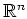 $ \mbox{$\mathbb{R}^n$}$