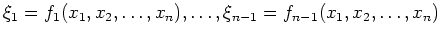 $ \mbox{$\xi_1 = f_1(x_1,x_2,\dots,x_n),\dots, \xi_{n-1} = f_{n-1}(x_1,x_2,\dots,x_n)$}$