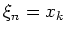 $ \mbox{$\xi_n = x_k$}$