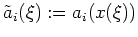 $ \mbox{$\tilde a_i(\xi) := a_i(x(\xi))$}$