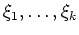 $ \mbox{$\xi_1,\dots,\xi_k$}$