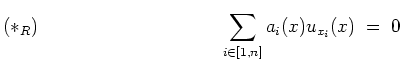 $ \mbox{$\displaystyle
(\ast_R)\rule{4cm}{0cm}
\sum_{i\in [1,n]} a_i(x) u_{x_i}(x) \; =\; 0
$}$