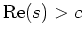 $ \mbox{${\operatorname{Re}}(s) > c$}$