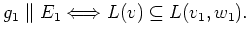 $\displaystyle g_1 \parallel E_1 \Longleftrightarrow L(v) \subseteq L(v_1,w_1) .$